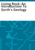 Living_Rock__an_introduction_to_earth_s_geology