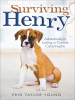 Surviving_Henry__Adventures_in_Loving_a_Canine_Catastrophe