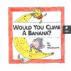 Would_you_climb_a_banana_