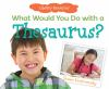 What_would_you_do_with_a_thesaurus_