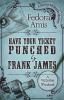 Have_your_ticket_punched_by_Frank_James