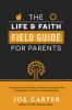 The_life_and_faith_field_guide_for_parents