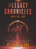 The_Legacy_Chronicles__Into_the_Fire