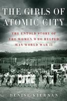 The_Girls_of_Atomic_City___the_Untold_Story_of_the_Women_Who_Helped_Win_World_War_II