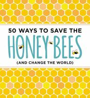 50_ways_to_save_the_honey_bees__and_change_the_world_